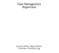 Case Management Supervisor: Journal, Notes, Ideas, Actions, Priorities, Checklists, Log | Tool for Daily Goal Setting Tracker | Time Management | ... | Project Office Book Gifts for Meetings