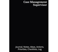Case Management Supervisor: Journal, Notes, Ideas, Actions, Priorities, Checklists, Log | Tool for Daily Goal Setting Tracker | Time Management | ... | Project Office Book Gifts for Meetings