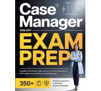 Case Manager Exam Prep: Complete CCM Study Guide with 350+ Practice Questions, 3 Full-Length Tests, and Step-by-Step Strategies