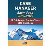 Case Manager Exam Prep: Study Guide with 12 Full-Length Practice Tests - 2160 Questions