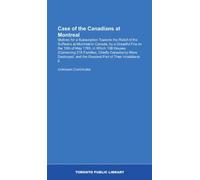 Case of the Canadians at Montreal: Motives for a Subscription Towards the Relief of the Sufferers at Montreal in Canada, by a Dreadful Fire on the ... and the Greatest Part of Their Inhabitants E