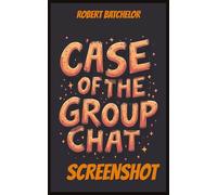Case of the Group Chat Screenshot