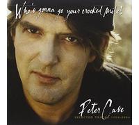 Case, Peter - Who's Gonna Go Your Crooked Mile?