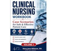 Case Scenarios For Safe and Effective Patient Care | Volume 1 (Clinical Nursing Workbook)