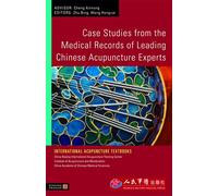 Case Studies from the Medical Records of Leading Chinese Acupuncture Experts (International Acupuncture Textbooks)