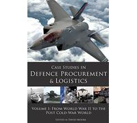 Case Studies in Defence Procurement and Logistics: Volume 1: From World War II to the Post Cold War World by David Moore (Ed) (7-Oct-2011) Paperback