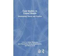 Case Studies in Global Health: Illuminating Theory and Practice