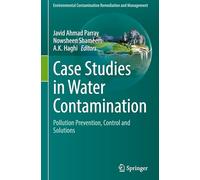 Case Studies in Water Contamination: Pollution Prevention, Control and Solutions (Environmental Contamination Remediation and Management)