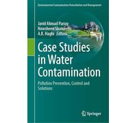 Case Studies in Water Contamination: Pollution Prevention, Control and Solutions (Environmental Contamination Remediation and Management)