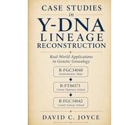 Case Studies in Y-DNA Lineage Reconstruction: Real-World Applications in Genetic Genealogy: 3