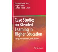 Case Studies on Blended Learning in Higher Education: Design, Development, and Delivery