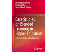 Case Studies on Blended Learning in Higher Education: Design, Development, and Delivery