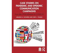 Case Studies on Pandemic and Epidemic Communication Campaigns: From the 1918 Influenza to COVID-19