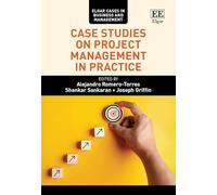 Case Studies on Project Management in Practice (Elgar Cases in Business and Management)