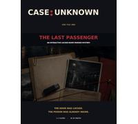CASE: UNKNOWN #002 - The Last Passenger: An Interactive Locked-Room Murder Mystery