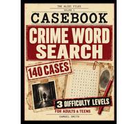 CASEBOOK: A Murder Mystery and Crime Word Search Puzzle Book with 140 Detective Cases for Adults & Teens (The Alibi Files)
