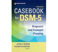 Casebook for DSM5 ®, Second Edition: Diagnosis and Treatment Planning