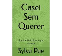 Casei Sem Querer: Sumir é fácil, ficar é que assusta