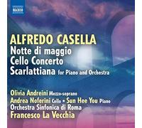 Casella, a. - Alfredo Casella : Notte di maggio, Cello Concerto, Scarlattiana