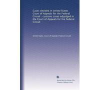 Cases decided in United States Court of Appeals for the Federal Circuit : customs cases adjudged in the Court of Appeals for the Federal Circuit: Volume 10