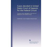 Cases decided in United States Court of Appeals for the Federal Circuit: Customs cases adjudged in the Court of Appeals for the Federal Circuit: Volume 1