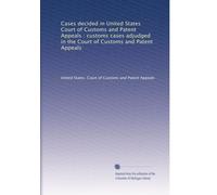 Cases decided in United States Court of Customs and Patent Appeals : customs cases adjudged in the Court of Customs and Patent Appeals: Volume 8
