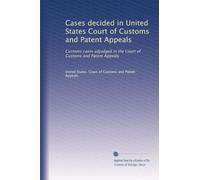 Cases decided in United States Court of Customs and Patent Appeals: Customs cases adjudged in the Court of Customs and Patent Appeals: Volume 5