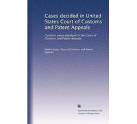 Cases decided in United States Court of Customs and Patent Appeals: Customs cases adjudged in the Court of Customs and Patent Appeals: Volume 13
