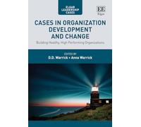 Cases in Organization Development and Change: Building Healthy, High Performing Organizations (Elgar Leadership Cases series)