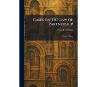 Cases on the Law of Partnership: Fourth Edition