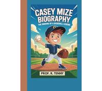 CASEY MIZE BIOGRAPHY: The Making of a Baseball Legend