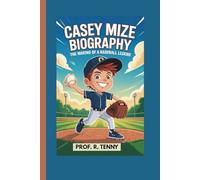 CASEY MIZE BIOGRAPHY: The Making of a Baseball Legend