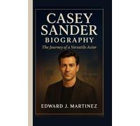 CASEY SANDER BIOGRAPHY: The Journey of a Versatile Actor