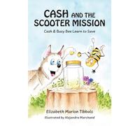 Cash and the Scooter Mission: Cash and Busy Bee Learn to Save (Cash Tales)