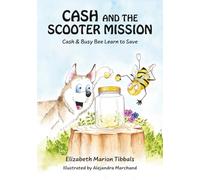 Cash and the Scooter Mission: Cash and Busy Bee Learn to Save (Cash Tales)