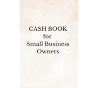 Cash Book: Simple & Professional Accounting Logbook for Small Business Owners