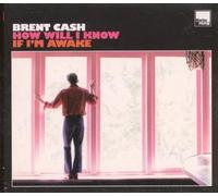 Cash,Brent - How Will I Know If Im Awake