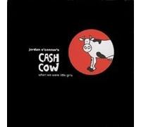 Cash Cow - When We Were Little Girls (Jordan O'connor's Cash Cow)