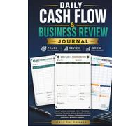 Cash Flow & Business Review Journal: Daily Income & Expense Tracker, Profit & Loss Logbook, Financial Planning, Goal Setting, Business Insights & ... for Entrepreneurs and Small Business Owners