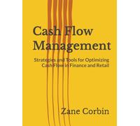 Cash Flow Management: Strategies and Tools for Optimizing Cash Flow in Finance and Retail
