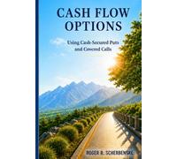 Cash Flow Options: Using Cash-Secured Puts and Covered Calls