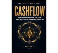 CASH FLOW TRICKS THAT ACTUALLY WORK: Real-World Methods Businesses Use to Get Paid Earlier, Survive Slow Payments, Finance Inventory, and Grow Without ... Out of Cash: 1 (business practical series)