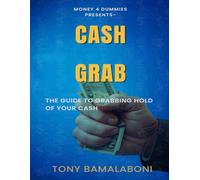 Cash Grab: The Guide to Grabbing Hold of Your Cash (Money 4 dummies)
