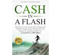 Cash in a Flash: The Proven 3-Step That's Empowered 150,000+ People Around the World to Get Money For Anything, Really Fast! (Make the Impossible ... Financial Freedom, Wealth Success Strategy)