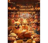Cash & Lily's Thanksgiving Feast Adventure (Adventures With Cash The Fluffy Frenchie)