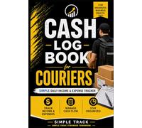 Cash Log Book for Courier Drivers: Simple Daily Income & Expense Tracker