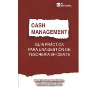 Cash Management. Guía Práctica para una Gestión de Tesorería Eficiente (ECONOMIA Y EMPRESA)