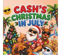 Cash’s Christmas In July: A Tropical Summer Adventure (Cash’s Adventures)