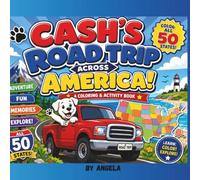 Cash’s Road Trip Across America: A 50-State Coloring & Activity Adventure (Cash’s Adventures)