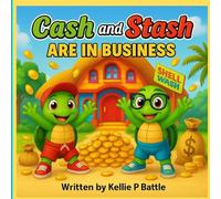 Cash & Stash Are in Business: A Fun Turtle Adventure Teaching Teamwork, Creativity & Business Basics for Kids